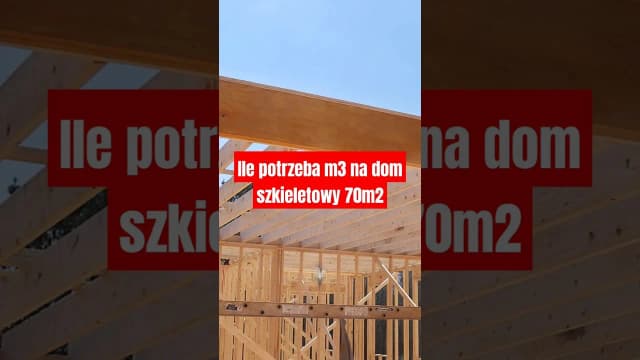 Ile m3 drewna na dom szkieletowy? Sprawdź dokładne obliczenia